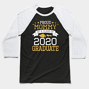 Proud Mommy Of A Class Of 2020 Graduate Senior Happy Last Day Of School Graduation Day Baseball T-Shirt